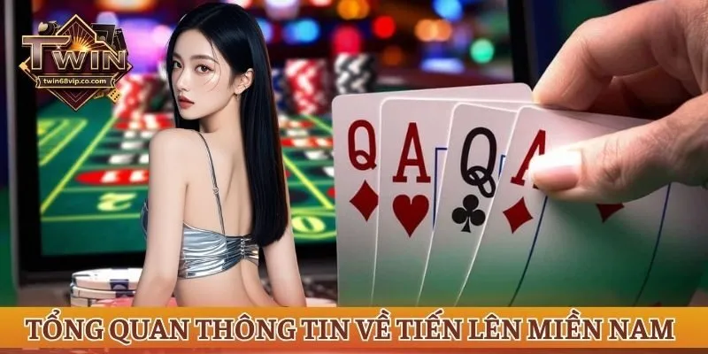 Tổng quan thông tin về tiến lên miền nam